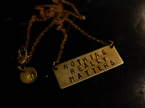 Stamped "NOTHING MATTERS" NECKLACE