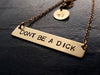 DONT BE A DICK necklace