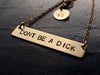 DONT BE A DICK necklace