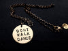 DONT WALK DANCE necklace