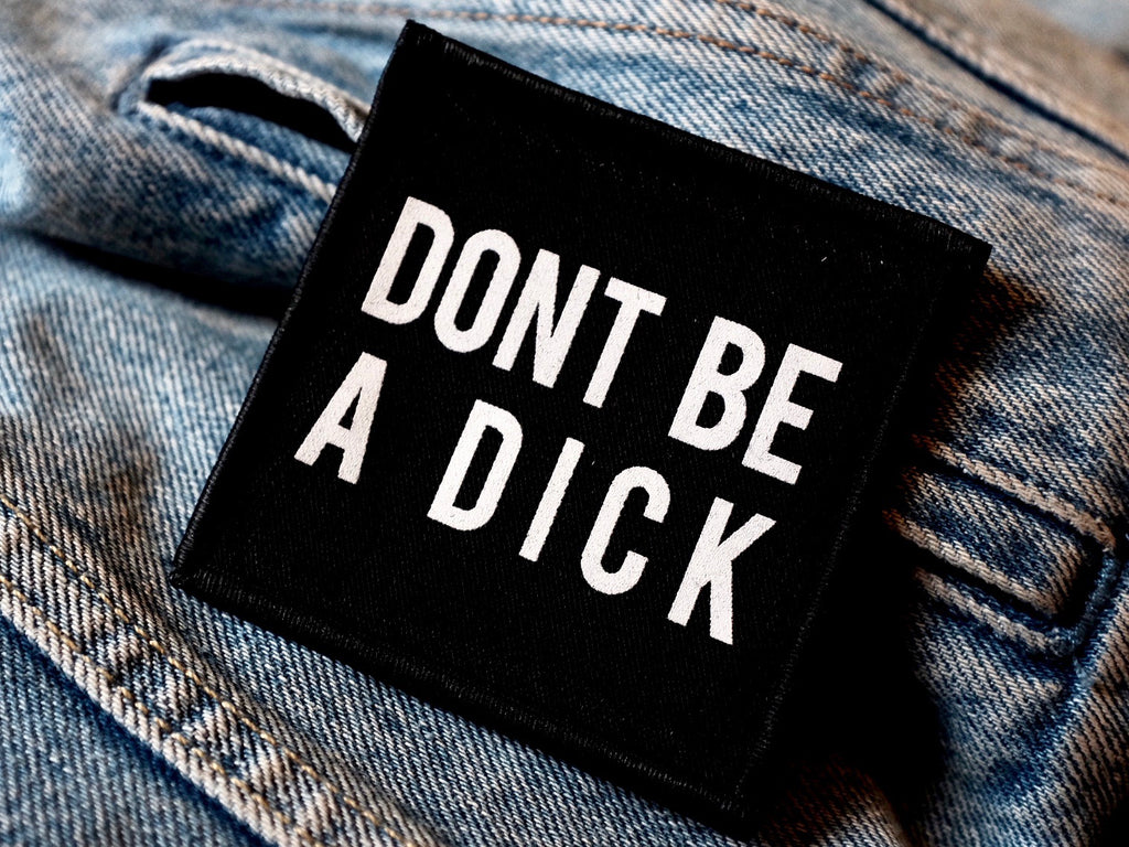 DONT BE A DICK patch
