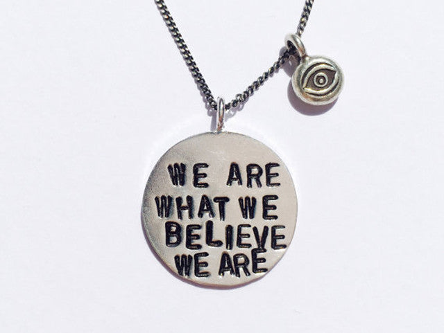 WE ARE WHAT WE BELIEVE WE ARE- 925' sterling silver stamped necklace
